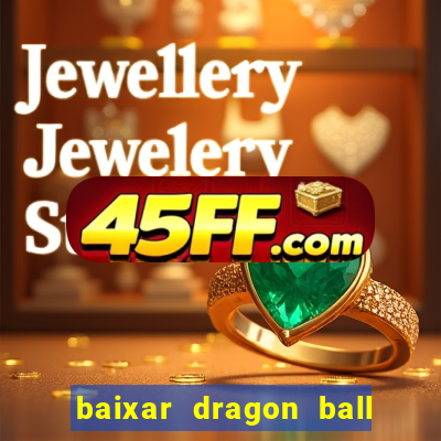 baixar dragon ball super dublado